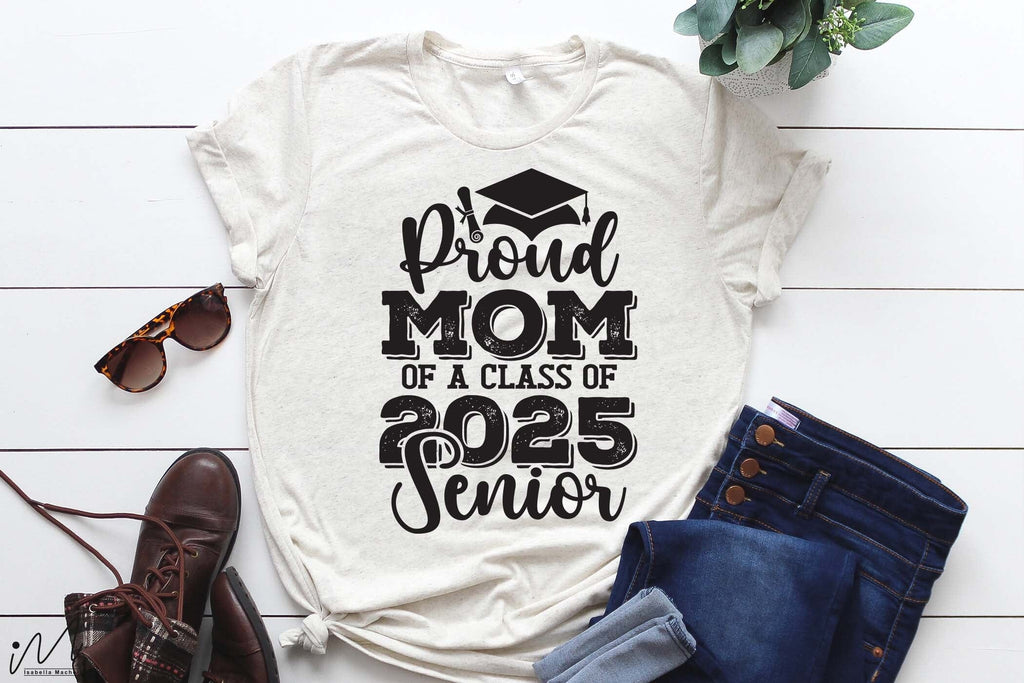 Proud mom of a class of 2025 senior, Senior graduation t shirt svg - So ...