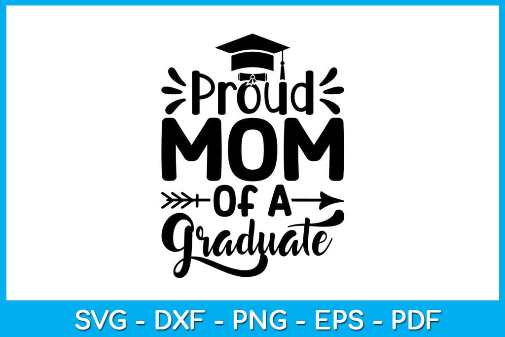 Proud Mom Of A Graduate Graduation SVG PNG PDF Cut File - So Fontsy
