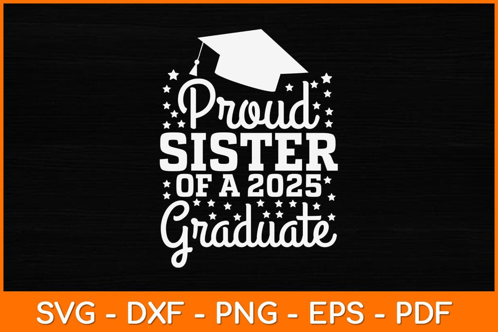 Proud Sister Of A 2025 Graduate Svg Cut File So Fontsy