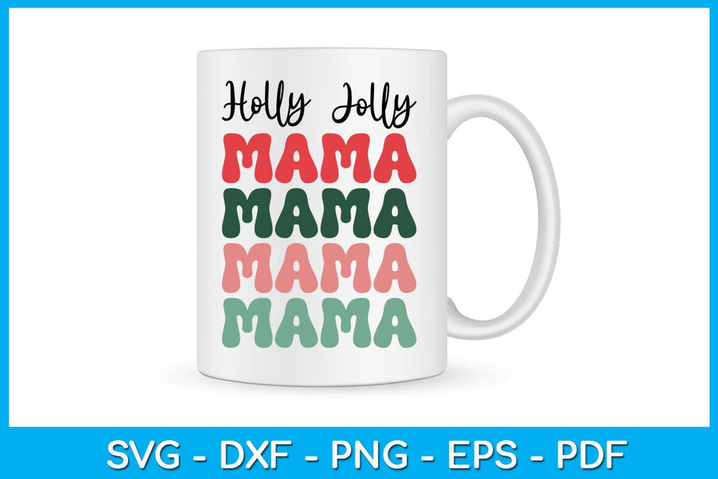 Holly Jolly Mama SVG, PNG, Holly Jolly