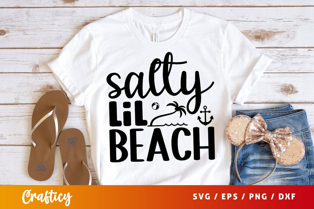 Salty Lil Beach Svg Design So Fontsy