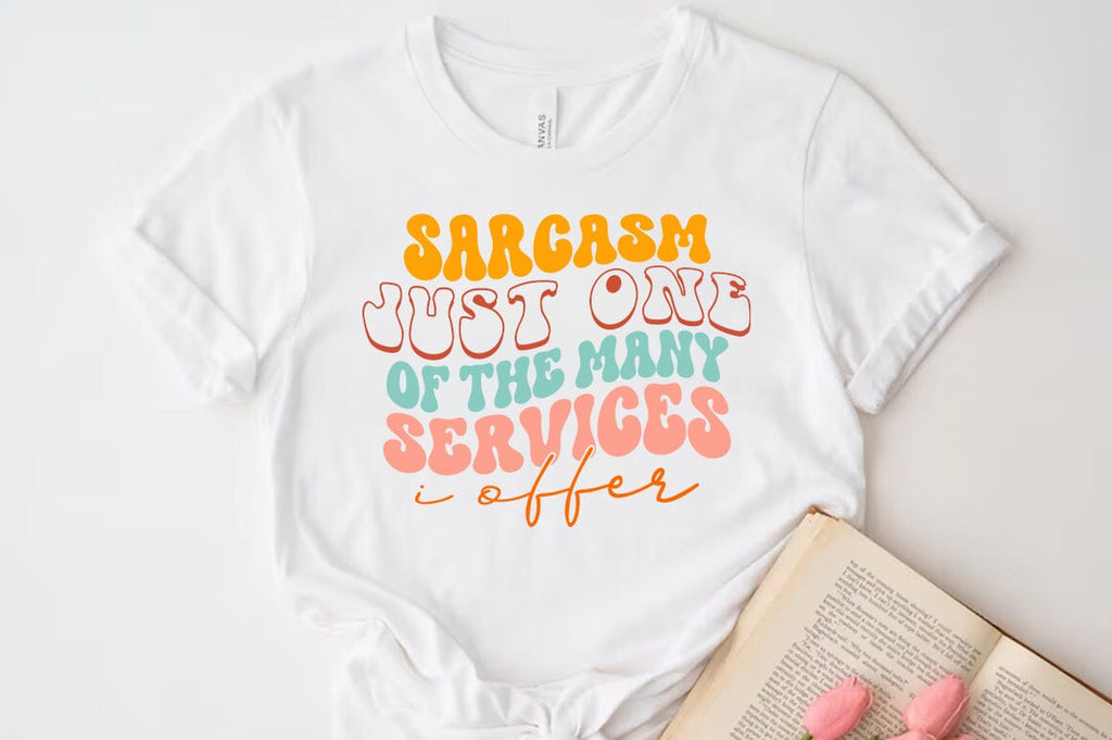 Sarcasm just one of the many services i offer Svg, Funny Quote T-shirt