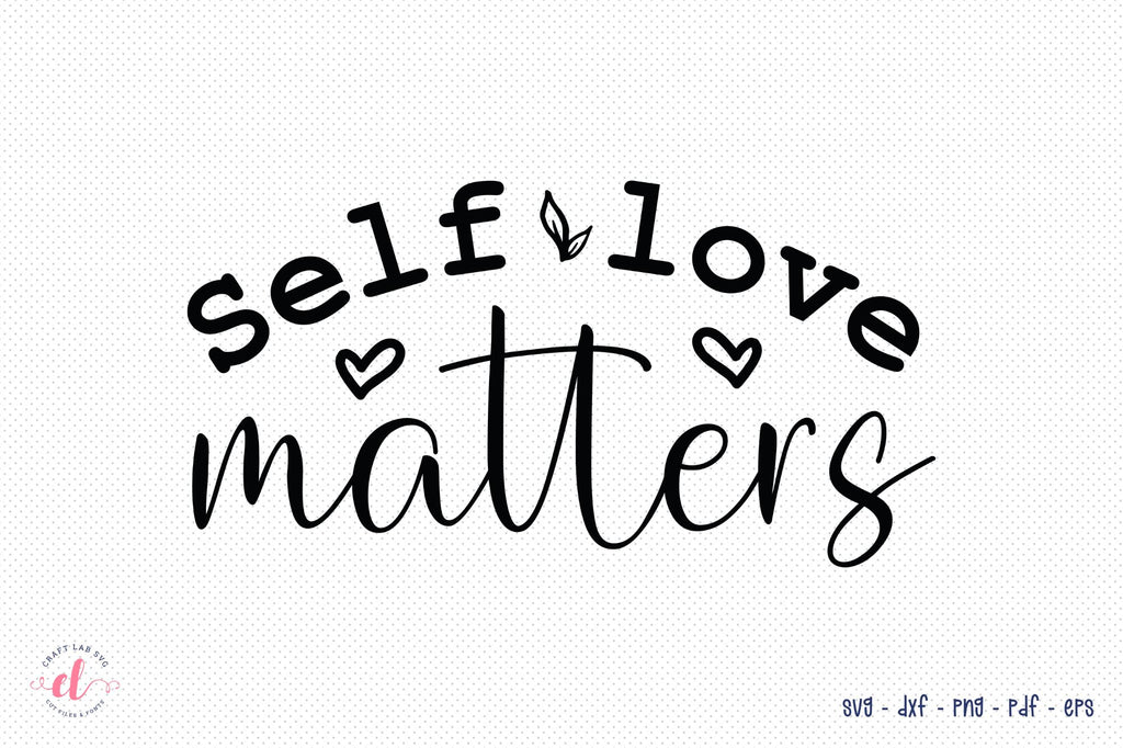 Self Love Matters - Mental Health Svg Cut File - So Fontsy