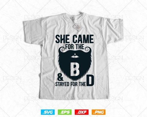 She Came for the B & Stayed for the D Beard Svg Png, Funny Beard Tshirt Design Svg, Gifts for Men Boyfriend Husband, Svg Files for Cricut SVG DesignDestine 