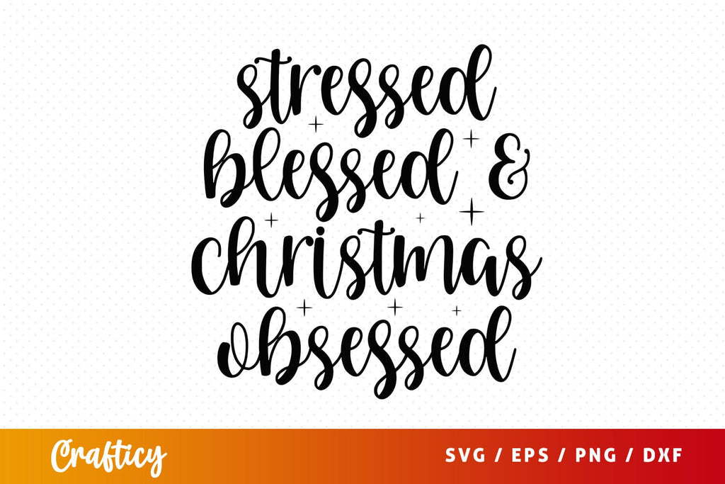 Stressed blessed & christmas obsessed SVG Design - So Fontsy