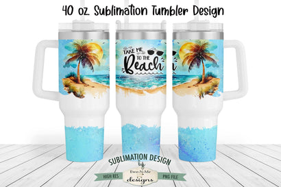Take Me To The Beach Design for 40 oz. Sublimation Tumbler Sublimation Ewe-N-Me Designs 