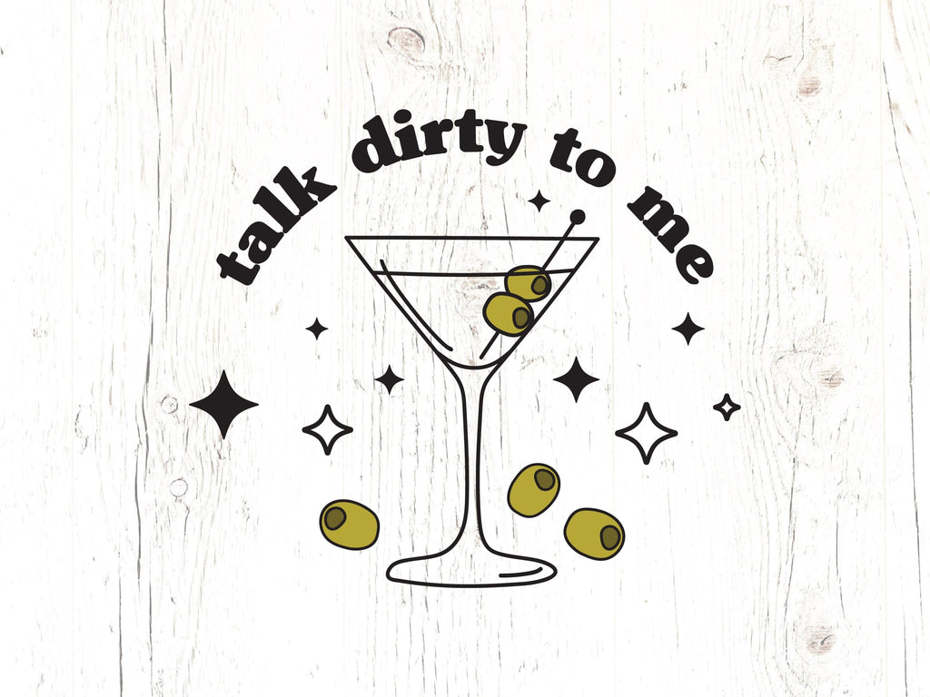 Talk Dirty To Me Martini SVG - So Fontsy