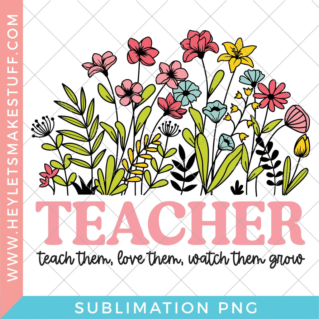 Teacher Watch Them Grow - Sublimation - So Fontsy