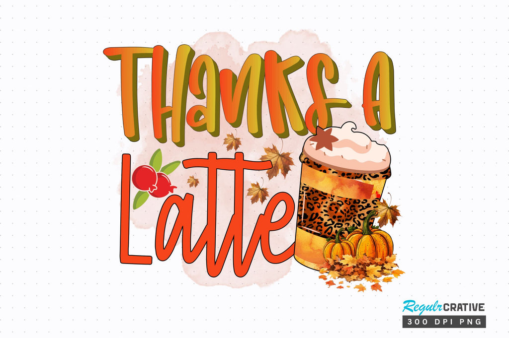 Thanks a latte Sublimation Design - So Fontsy