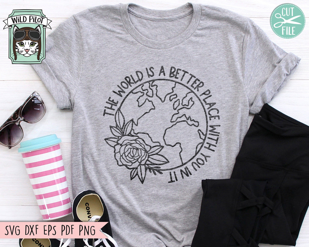 The World is a Better Place With You In It SVG, Inspirational 