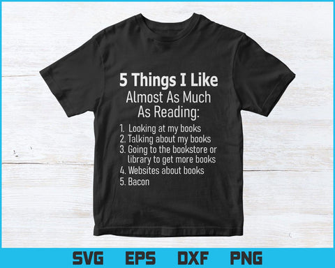 Things I Like Almost As Much As Reading & Bacon Svg Png Files, Bacon T-shirt Design SVG DesignDestine 
