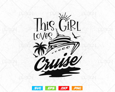 This Girl Loves Cruises Ship Trip Svg Png Files, Funny Cruise Ship T-shirt Design Gift For Honeymoon Anniversary or Family Trip SVG DesignDestine 