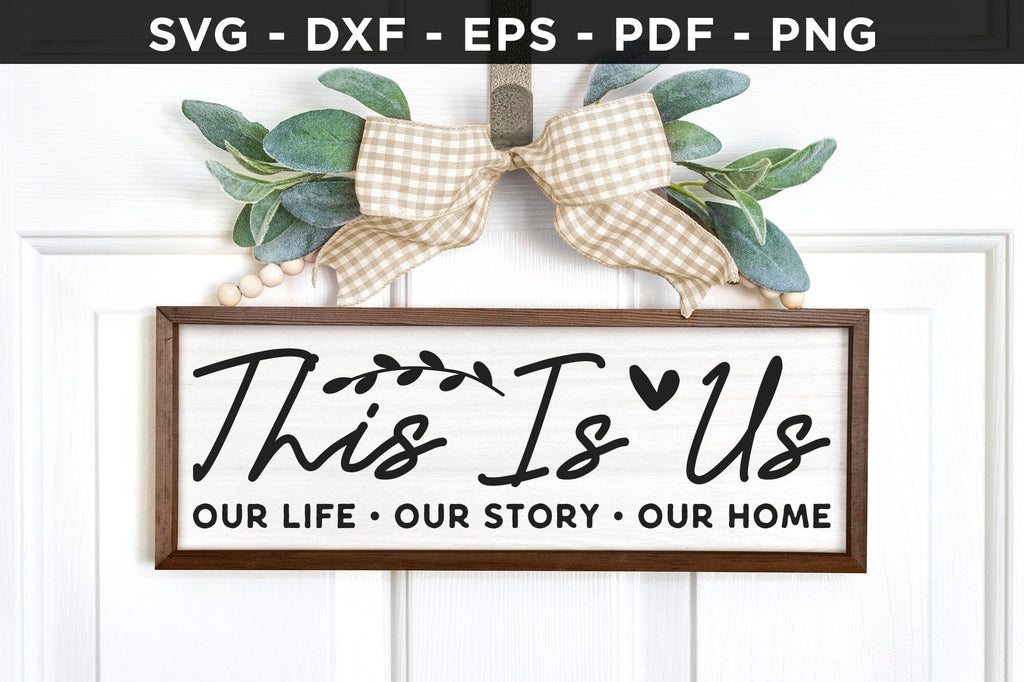 This is Us Our Life Our Story Our Home - Family Sign SVG - So Fontsy