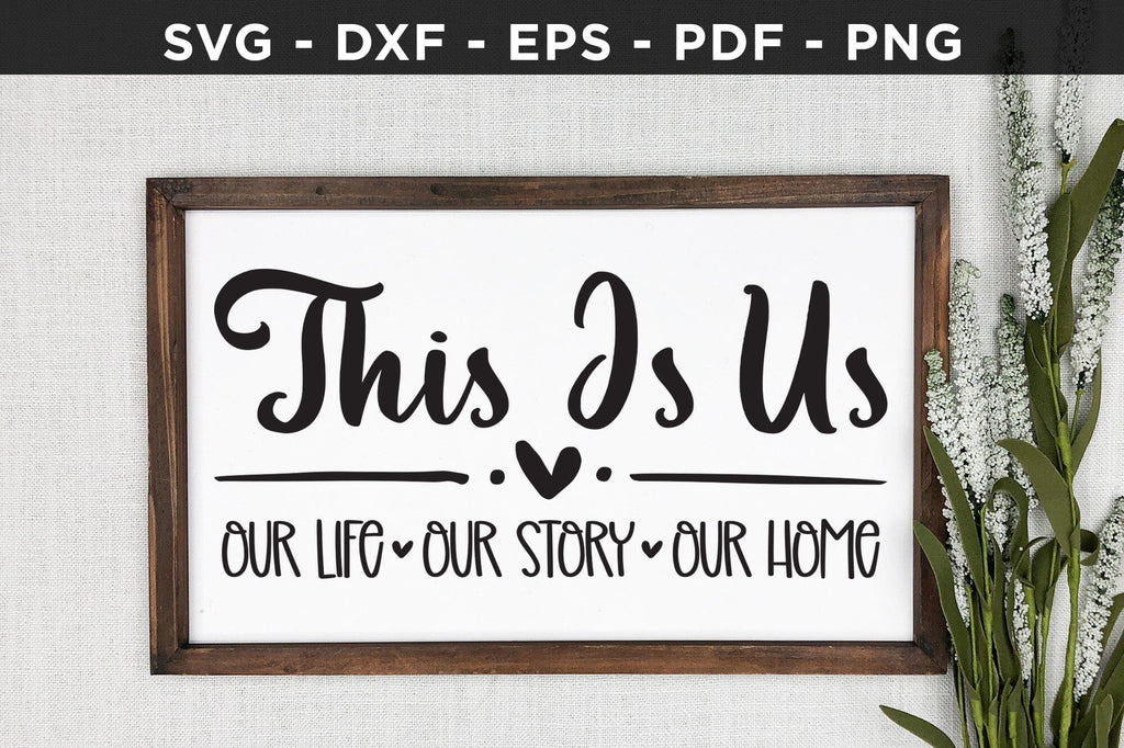 This is Us Our Life Our Story Our Home, Family Sign SVG - So Fontsy