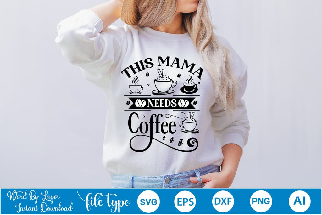 Mama Needs Coffee Svg - TopFreeDesigns