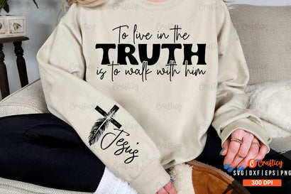 To live in the truth is to walk with him Sleeve SVG Design SVG Designangry 