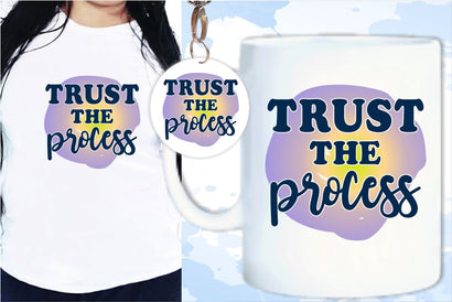 Trust The Process SVG, Inspirational Quotes, Motivatinal Quote Sublimation PNG T shirt Designs, Sayings SVG, Positive Vibes, SVG D2PUTRI Designs 