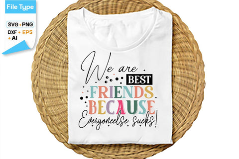 We Are Best Friends Because Everyone Else Sucks! SVG Cut File, SVGs,Quotes and Sayings,Food & Drink,On Sale, Print & Cut SVG DesignPlante 503 