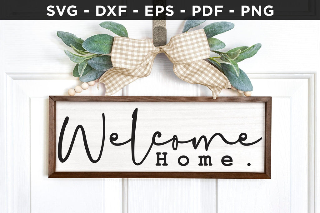 Welcome Home, Family Sign SVG Cut File - So Fontsy