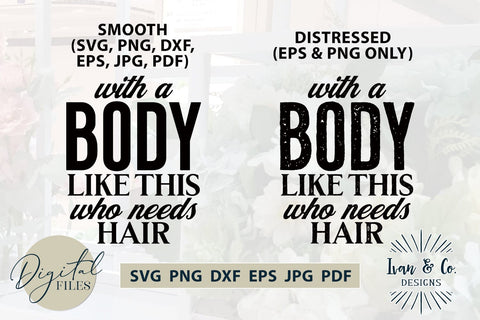 With A Body Like This SVG Files, Men's Svg, Funny Men's Shirt Svg, Commercial Use, Cut Files for Cricut, Silhouette Designs, Sublimation PNG (1714537317) SVG Ivan & Co. Designs 