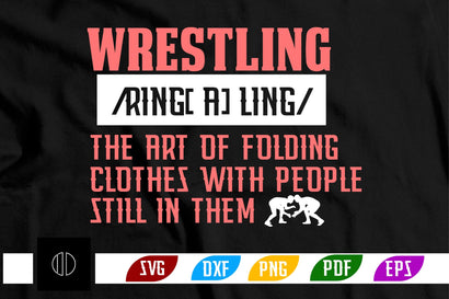 wrestling ring[a]ling the art of folding clothes with people still in them Svg Design SVG Nbd161 