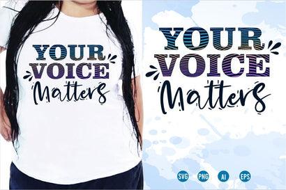 Your Voice Matters SVG, Inspirational Quotes, Motivatinal Quote Sublimation PNG T shirt Designs, Sayings SVG, Positive Vibes, SVG D2PUTRI Designs 