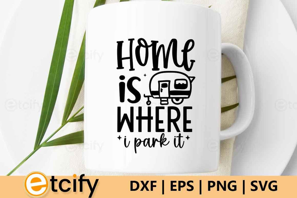 Home Is Where You Park It Funny Camping Coffee Mug by