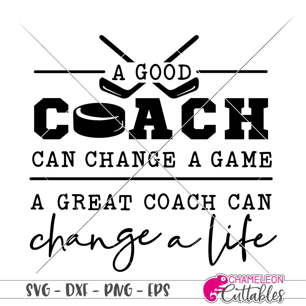 A good coach can change a game - a great coach can change a life - Hockey -  SVG - So Fontsy