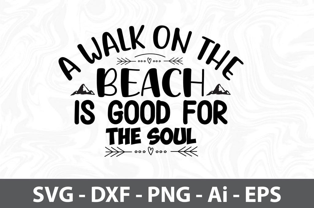 A Walk on the Beach is Good for the Soul svg So Fontsy
