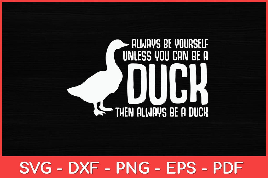 Always Be Yourself Unless You Can Be A Duck Duck Lovers Svg Design So Fontsy 1050