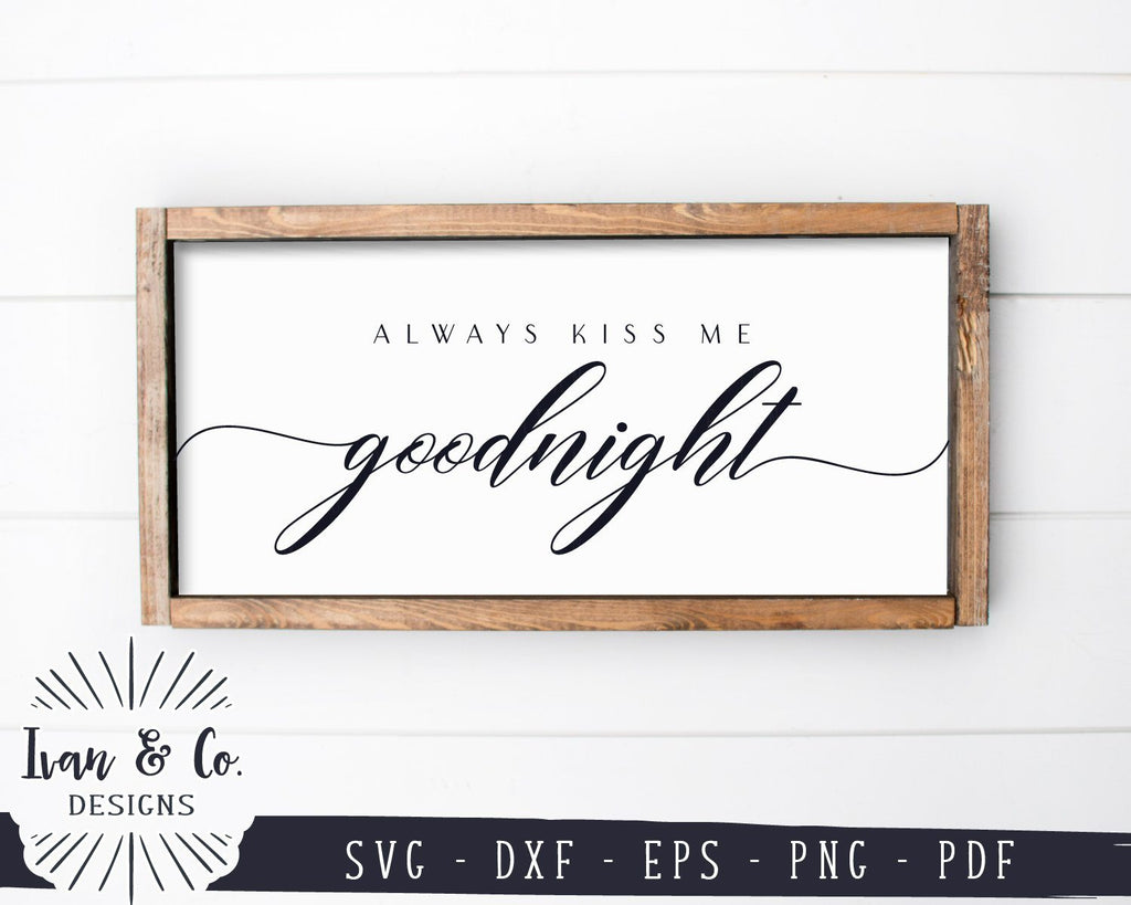 Always Kiss Me Goodnight Svg Files Bedroom Sign Svg Farmhouse Bedroom Svg Commercial Use 