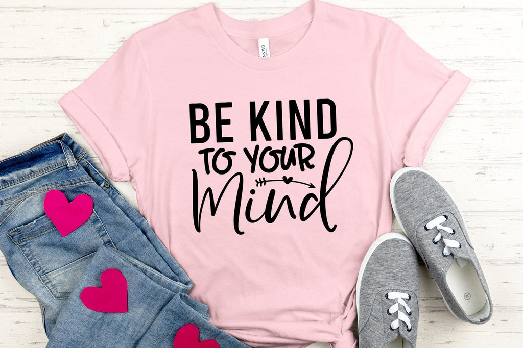 Be Kind to Your Mind, Mental Health Awareness SVG - So Fontsy