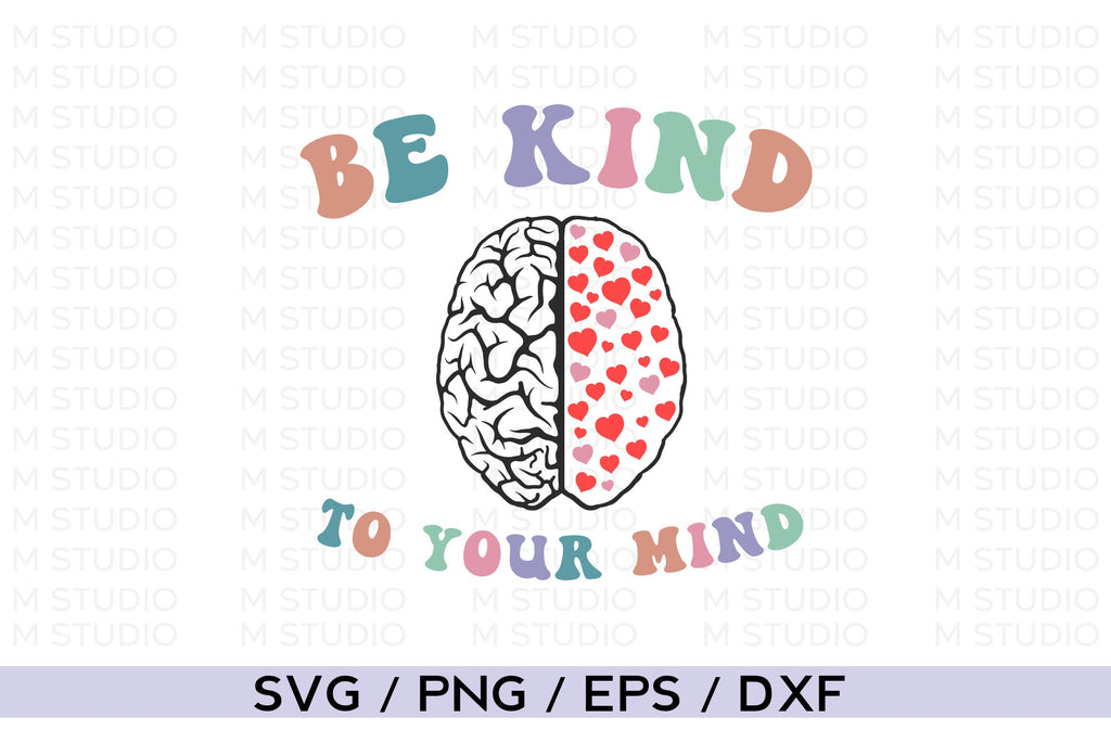 Be Kind to Your Mind, Mental Health SVG - So Fontsy