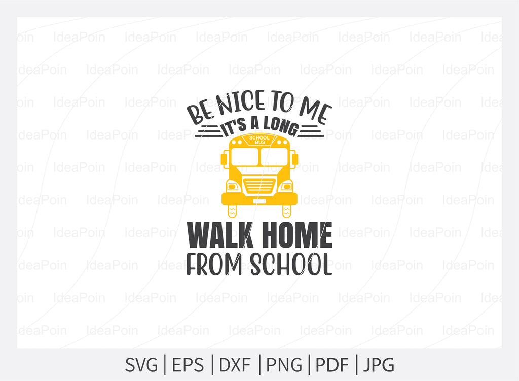 be-nice-to-me-it-s-a-long-walk-home-from-school-svg-school-bus-svg