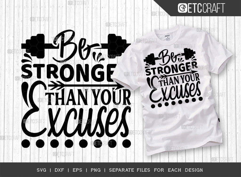 Be stronger than your excuses svg-Be stronger svg-Be stronger than your  excuses dxf-Fitness svg-Fitness quote-Commercial use-eps-png-svg-dxf