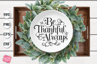 Be Thankful Always, Thanksgiving Cut File, Family Svg SVG Craft Pixel Perfect 