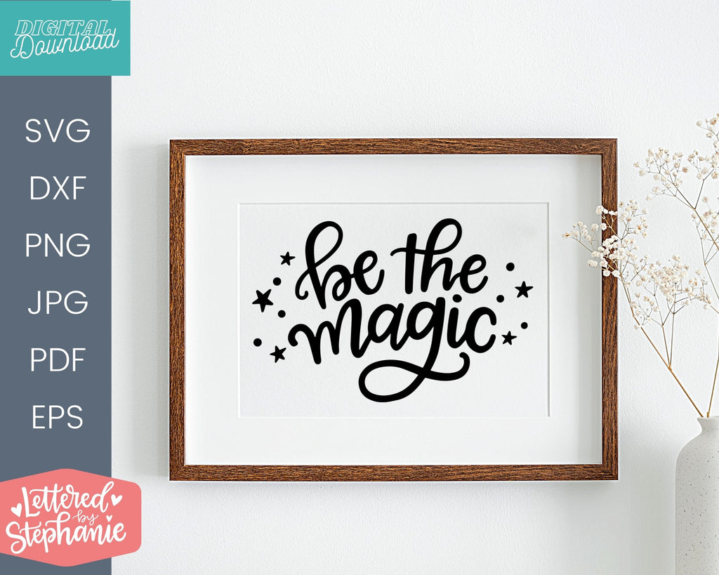 Be The Magic Svg Cut File For Cricut Or Silhouette Projects - So Fontsy