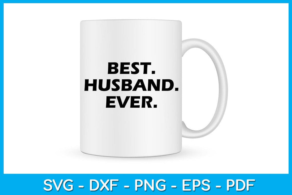 Best Husband Ever SVG PNG PDF Cut File - So Fontsy