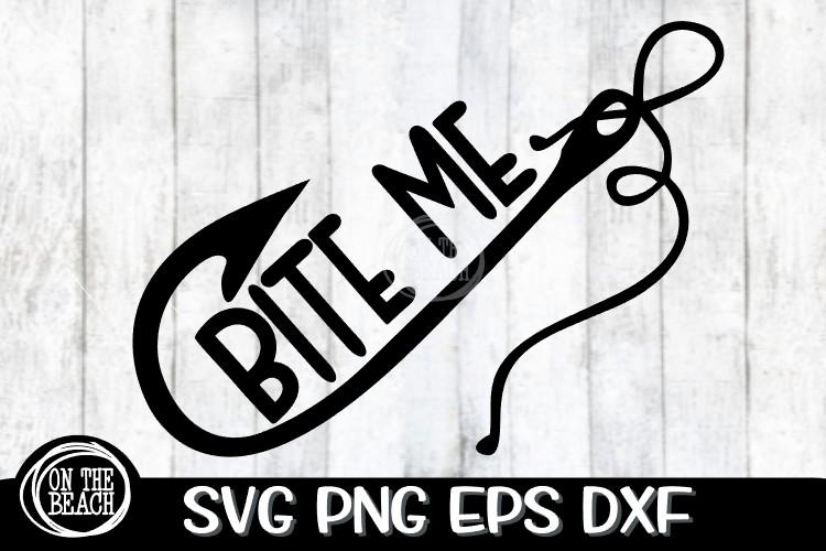 bite me fishing hook Bite Me - Fishing Hook - SVG PNG EPS DXF