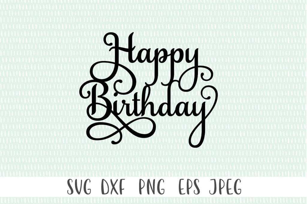 Happy Birthday Cake Topper SVG PNG DXF EPS Cutting Files