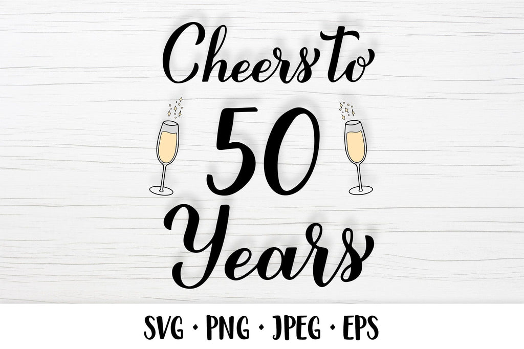 Cheers to 50 Years SVG. 50th Birthday, Anniversary party decor - So Fontsy
