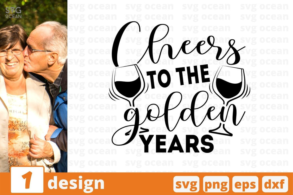 Cheers to the golden years SVG Cut File So Fontsy