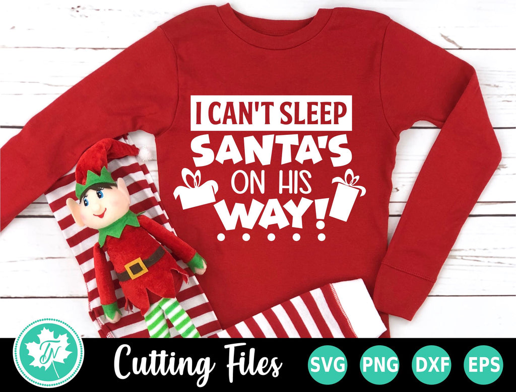 Christmas SVG | I Can't Sleep Santa's On His Way - So Fontsy