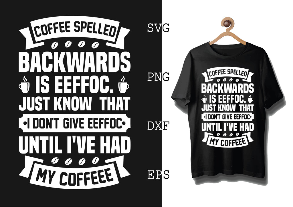 Coffee Spelled Backwards Is Eeffoc Svg, Coffee Addict Svg, Coffee ...