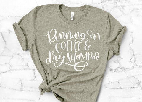 Coffee SVG Running on Coffee and Dry Shampoo So Fontsy Design Shop 