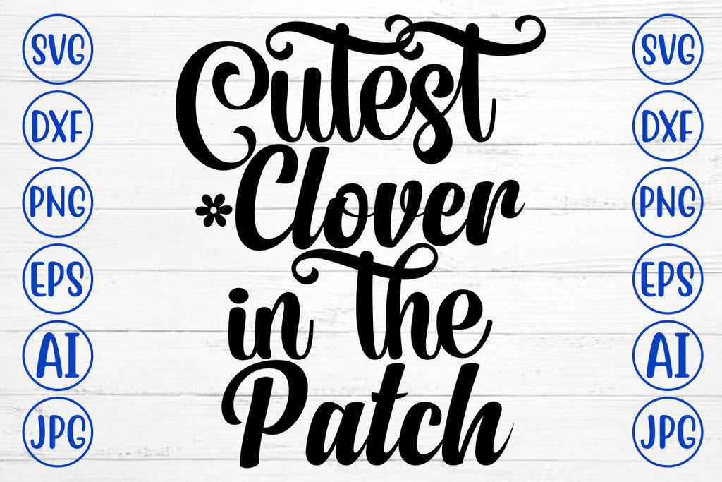 Cutest Clover In The Patch SVG Cut File - So Fontsy