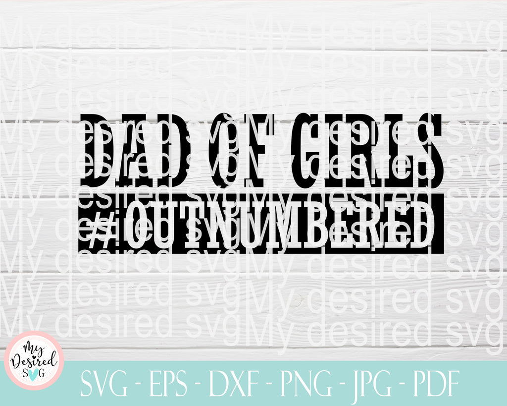 Dad of Girls svg, outnumbered svg, fathers day svg, worlds greatest dad, girl  dad, gift for dad svg, fatherhood svg, Svg files for Cricut - So Fontsy