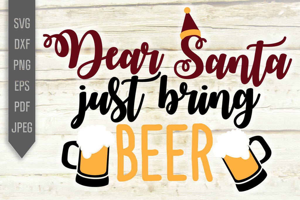 Dear Santa Just Bring Beer Svg. Santa Claus Svg. Christmas Svg ...