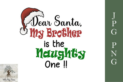 Dear Santa, My Brother is the Naughty One JPG PNG Sublimation Willow Paige Farms 
