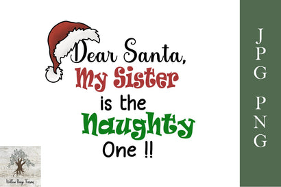 Dear Santa, My Sister is the Naughty One. JPG, PNG Sublimation Willow Paige Farms 